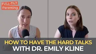 How Hard Conversations Create True Connection & Build Independence | Full-Tilt Parenting