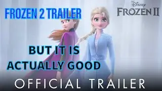 Frozen 2 trailer but it is actually good