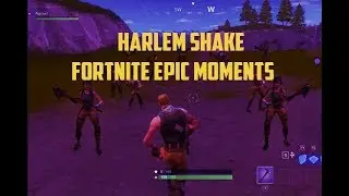 Harlem Shake in Fortnite - Fortnite Epic Moments