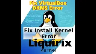 Fix VirtualBox DKMS Error When Installing Liquorix Kernel on Ubuntu/Kubuntu