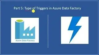 Part 5 - Type of Triggers in Azure Data Factory