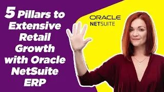 Retail Growth - 5 Pillars to Extensive Retail Growth With Oracle NetSuite ERP | Retail Industry