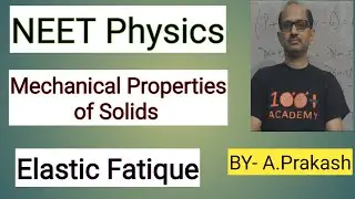 NEET-Physics:- Mechanical Properties of Solids; Elastic Fatigue.