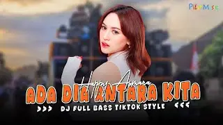 UUUENAK POLL LEK ! DJ TIKTOK STYLE X BANTENGAN MBEROT HAPPY ASMARA - ADA DIA ANTARA KITA VIRAL(OMV)