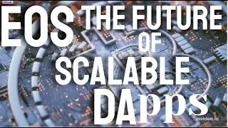 (EOS) Explained: The Blockchain for Scalable DApps