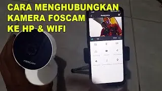 CARA MENGHUBUNGKAN KAMERA FOSCAM KE HP || How to connect a Foscam camera to a cellphone