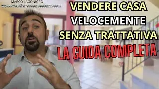 VENDERE CASA VELOCEMENTE E SENZA TRATTARE. LA GUIDA COMPLETA. #venderecasa #agenziaimmobiliare