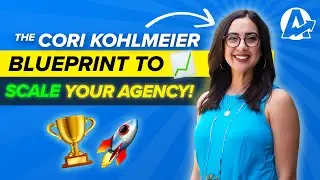 The Cori Kohlmeier Blueprint to SCALE YOUR AGENCY!