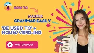 English PODCAST Pattern Mastering GRAMMAR EASY 'Be Used To' + Noun/Verb-ing