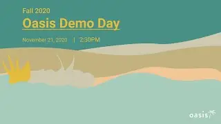 Oasis Demo Day Fall 2020!