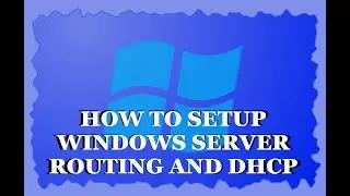 How To Setup Routing and DHCP on Windows Server | Step By Step Guide