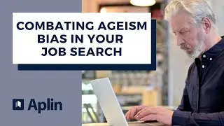 Combating Ageism Bias in Your Job Search | Career Tips | Aplin