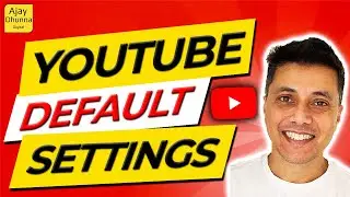 YouTube Upload Default Settings 2021 | Default Settings To Upload Your Video | Ajay Dhunna