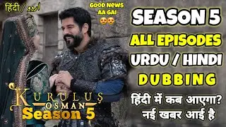 Good News | Kurulus Season 5 in Urdu Hindi dubbed || Osman Ghazi Season 5 hindi mein kab ayega