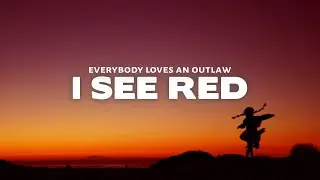 I See Red (Lyrics) - Everybody Loves An Outlaw