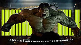 Incredible Hulk X Without Me Edit || Incredible Hulk Whatsapp Status || Without Me Song Editx