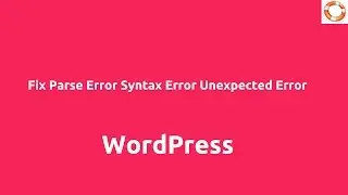 Fix the Parse Error Syntax error Unexpected error in WordPress