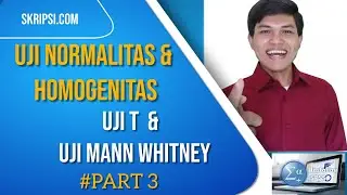 Cara uji normalitas, uji homogenitas, uji t dan uji mann whitney pada penelitian eksperimen