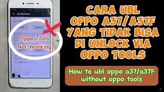 Cara UBL Oppo A37 yang tidak bisa Unlock dengan oppo tools- Cara Ubl Oppo A37f tanpa tools