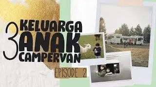 3 Keluarga 3 Campervan: Episode 2 (Pengalaman Pertama Camping Bertiga!)