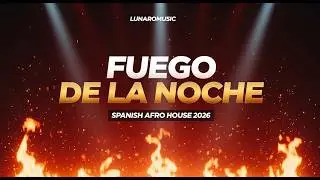 Fuego De La Noche | Spanish Afro House Hit 2026