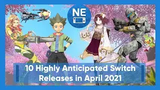 10 Highly Anticipated Nintendo Switch Games Coming April 2021!