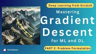 Mastering Gradient Descent for Deep Learning and ML | Part 2 | Regression Problem Formulation