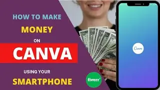 How to make money on canva in 2023 | Make money on canva using your smartphone