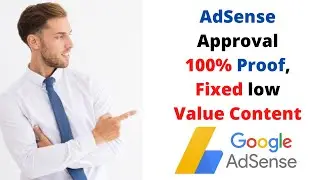 How to get AdSense approval and Fixed AdSense low value content issue, Case study with 100% Proof.