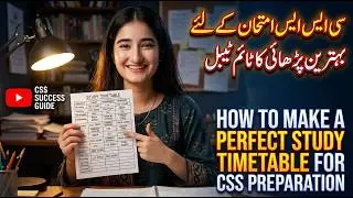 How to Make a Perfect Study Timetable for CSS Preparation | Daily Study Plan for Success