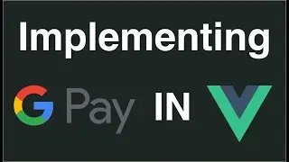 How to implement Google Pay in Vue app
