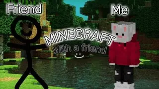 Me and my friend play MINECRAFT SURVIVAL! (Days 1 -2)