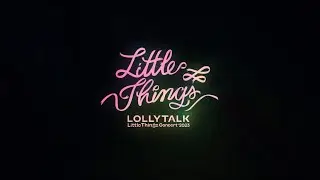【Lolly Talk Little Things Concert 2023】 Blu-ray 預告