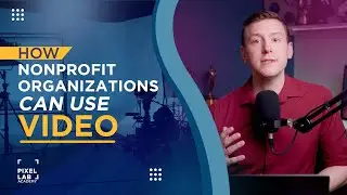The Complete Nonprofit Video Marketing Strategy Guide | Pixelab Academy
