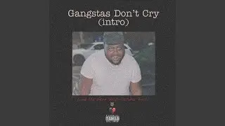 Gangstas Don’t Cry (intro)
