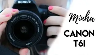 MEUS NOVOS EQUIPAMENTOS PARA GRAVAR VIDEOS - CANON T6I
