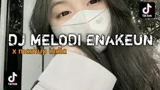 DJ MELODI ENAKEUN X MASHUP INDIA VIRAL TIKTOK!!! BY DJ RY RMX