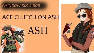 Rainbow six siege / ash /Эйс на эш