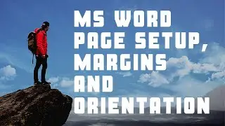 Page setup , Margins and Orientation