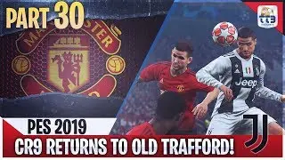 [TTB] PES 2019 -  CR7 RETURNS TO OLD TRAFFORD! - Man United Master League #30 (Realistic Mods)