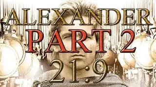 Alexander (2004 RTS)- 21:9 - Part 2