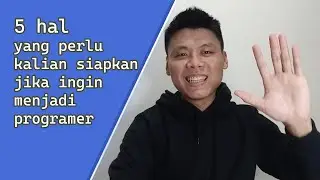 5 hal yang perlu kalian siapkan jika ingin menjadi programer (software engineer)