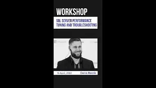 Denis Reznik about workshop: SQL Server Performance Tuning and Troubleshooting