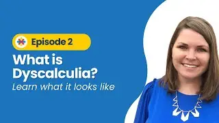 What is Dyscalculia? (Ep 2)