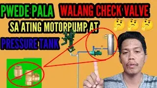 PWEDE PALA WALANG CHECK VALVE SA MOTOR PUMP AT PRESSURE TANK KONEKSYON.