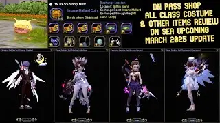 DN Pass Shop All Class Costume & Items Review : DN SEA March 2025 Update | Goodbye CP Costume