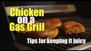 How to Grill Chicken Breasts on a Gas Grill | Tips & Techniques