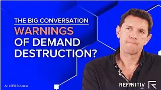 The First Signs of Demand Destruction? | The Big Conversation | Refinitiv