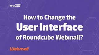 How to Change the User Interface of Roundcube Webmail? | MilesWeb