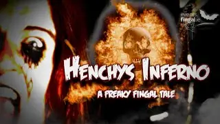 Henchy's Inferno - A Freaky Fingal Tale
